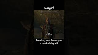 no regard — The Elder Scrolls V: Skyrim dialogue scene