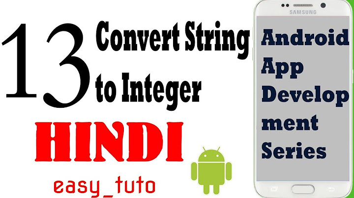 13 Convert input String to Integer | Android App Development Series | HINDI | HD