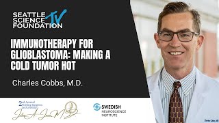 Immunotherapy for Glioblastoma: Making a Cold Tumor Hot - Charles Cobbs, MD