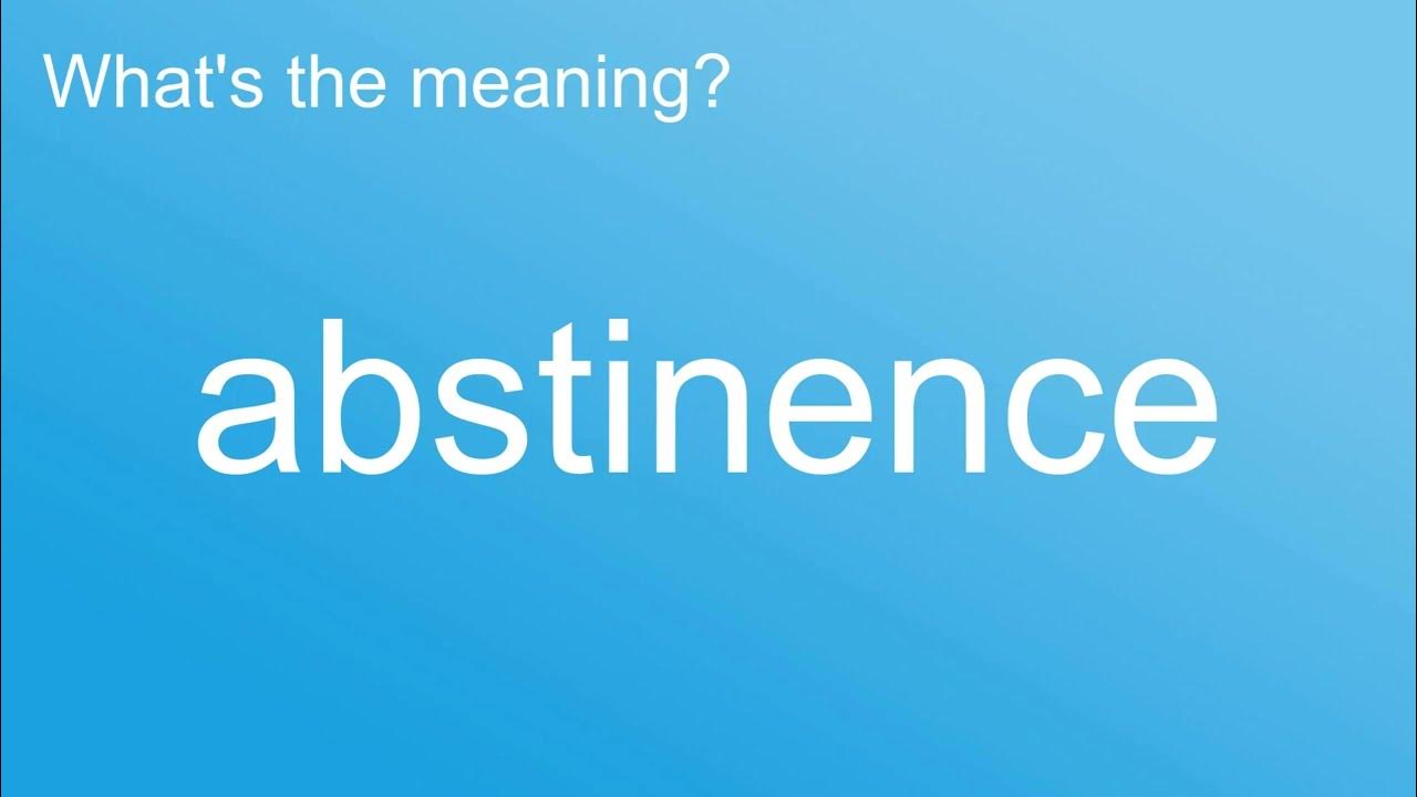 What's the meaning of "Abstinence", How to pronounce? meaning 