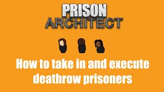 How to Execute Death Row Prisoners - Prison Architect : Quick Tutorial