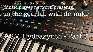 In The GearLab with Dr. Mike - ASM Hydrasynth Part 7