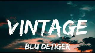 Blu Detiger - Vintage (Lyrics) Resimi