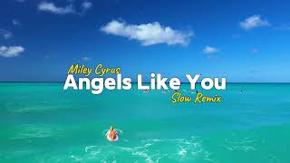 Miley Cyrus - Angels Like You - Slow Remix