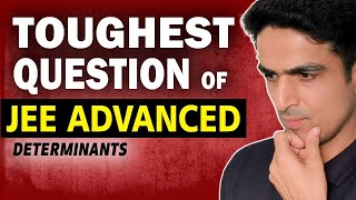 Only 2% IIT JEE Aspirants could Solve this Question | Toughest Question of JEE Adv - Determinants