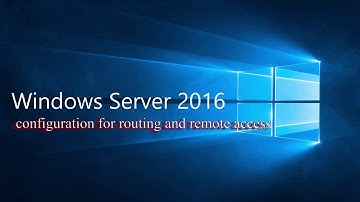 windows tutorial: configuring a server for remote access usage (windows server 2016)