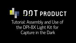Tutorial: Assembly and Use of the DPI-8X Light Kit for Capture in the Dark