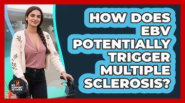 How Does EBV Potentially Trigger Multiple Sclerosis? - MS Support Network