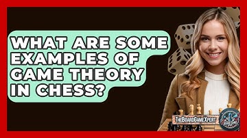 What Are Some Examples Of Game Theory In Chess? - The Board Game Xpert