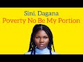 Sini Dagana - I Be God Pikin Poverty no be my Portion