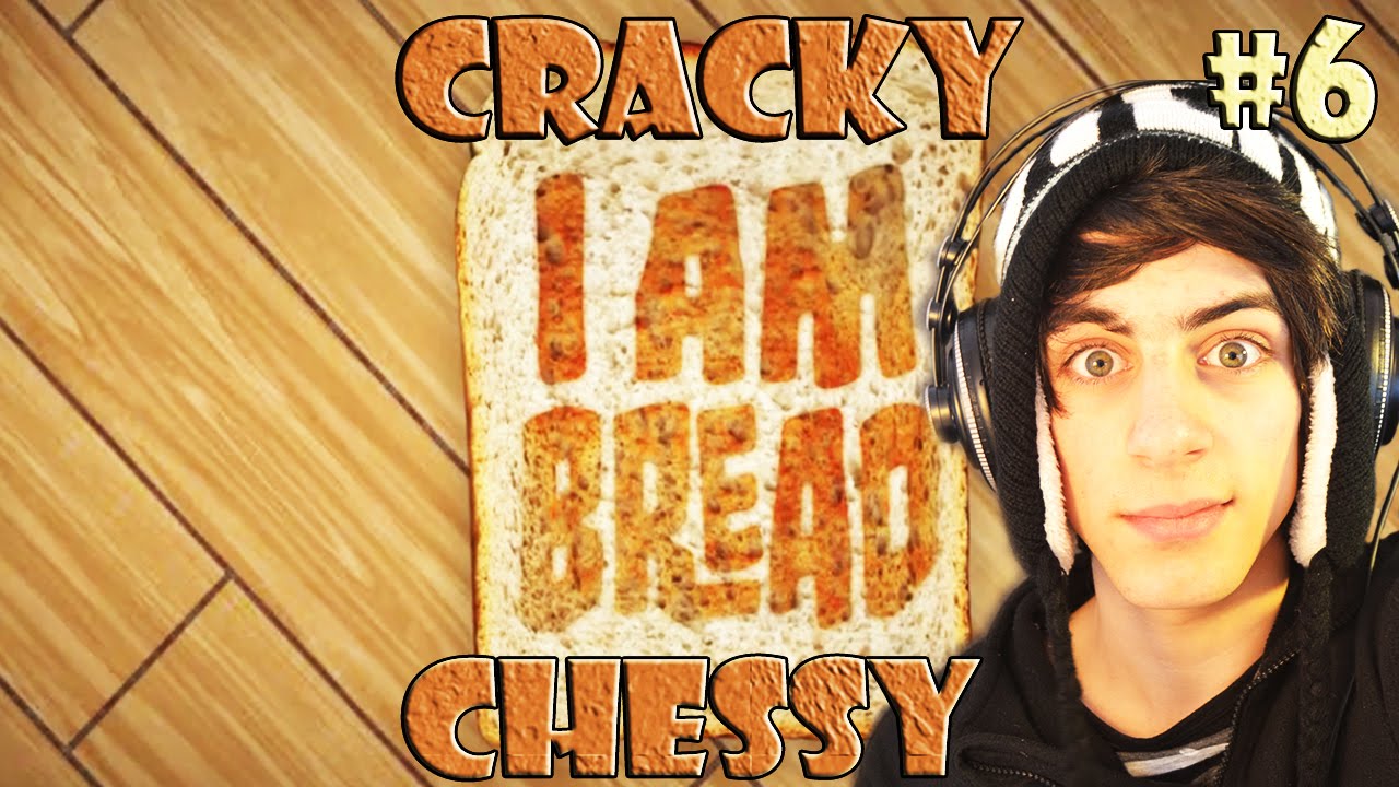 Cracky Chessy - I Am Bread #6