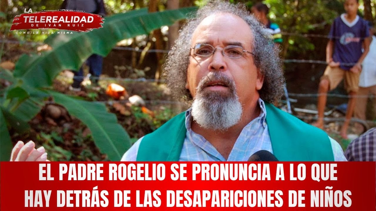 El padre Rogelio se pronuncia a lo que hay detrás de las desapariciones de niños.