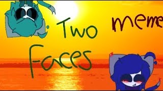 Two faces - meme ( nueva personaje )