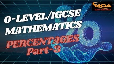 Percentages Made Easy | Part-3 | O-Level & IGCSE Mathematics Lesson | MATH With HOA