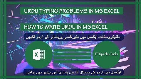 Urdu Typing Problems in Excel | How to write Urdu in Excel