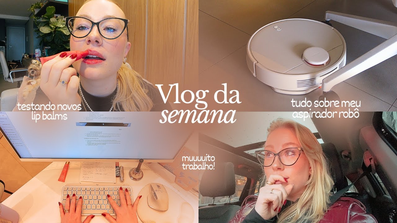 VLOG DA SEMANA | A dor do crescimento, tudo sobre meu aspirador robô, lip balm favorito e mto mais!