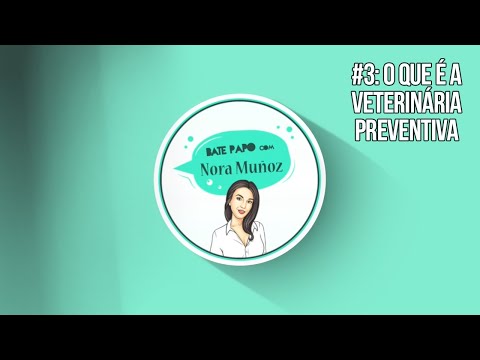 O Que é a Prevenção e a Medicina Veterinária Preventiva Afinal? | Batendo Papo com Nora Muñoz EP#003