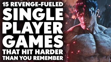15 Revenge-Fueled Single Player Games That HIT HARDER THAN YOU REMEMBER