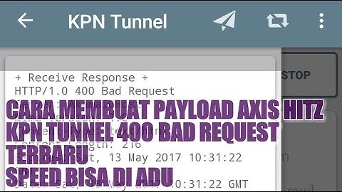 Cara Membuat Payload Axis Kpn Tunnel 400 Bad Request 15 Mei