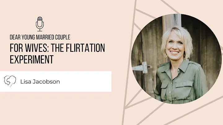 For WIVES: The FLIRTATION Experiment w/ Lisa Jacob...