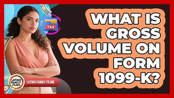 What Is Gross Volume On Form 1099-K? - Latino Family Filing