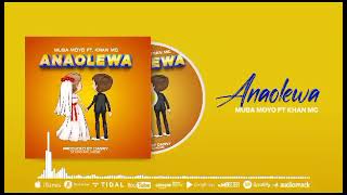 MUBA MOYO FT KHAN MC__ANAOLEWA