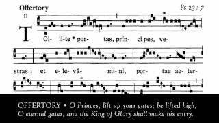 OFFERTORY: Tóllite portas, principes, vestras: et elevámini, portæ æternáles, et introíbit