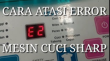 Cara atasi error E2 pada mesin cuci Sharp