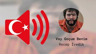 Vay Goçum Benim - Recep İvedik - Ses Efekti