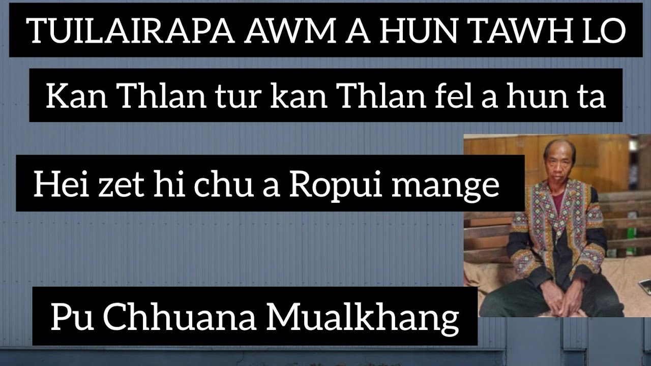 TUILAIRAPA AWM A HUN TAWH LO, KAN THLAN TUR KAN THLAN FEL A HUN TA
