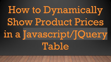 How to Dynamically Show Product Prices in a Javascript/JQuery Table