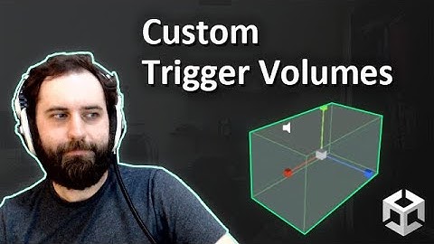 Creating Custom Trigger Volumes in Unity