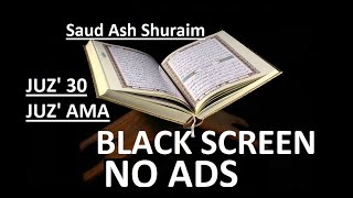 Juz Amma 30   Sheikh Saud Ash Shuraim BLACK SCREEN NO ADS