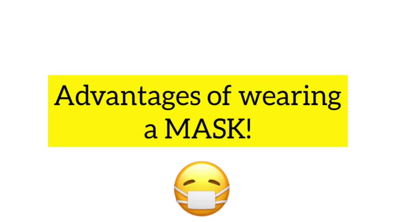 Advantages of wearing a MASK! 😷 YouTube