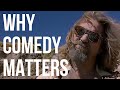 Why comedy matters