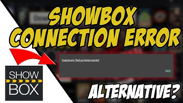 SHOWBOX CONNECTION ERROR EXPLAINED + ALTERNATIVE