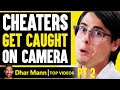 CHEATERS Get CAUGHT On Camera, They Live To Regret It PT 2 | Dhar Mann