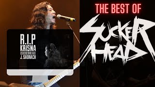 SUCKER HEAD - The Best Of - High Quality l R.I.P Krisna J Sadrach