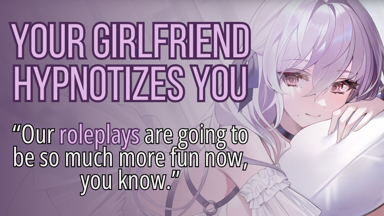 Some Hypnotic Fun Time With Your Girlfriend [Roleplay ASMR] [F4A] [Hypnosis] [Trance] [Sleep Aid]