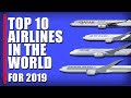 TOP 10  AIRLINES  IN THE  WORLD FOR 2019 by airlineratings.com : Prestigious Award in 2018