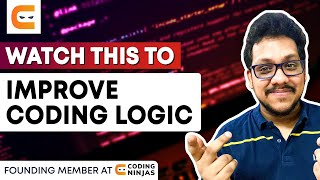 Watch This To Improve Coding Logic | @CodingNinjasIndia
