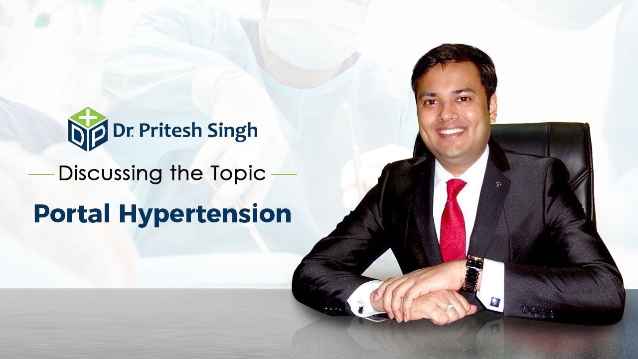 Доктор Притеш Сингх обсуждает общую картину «ПОРТАЛЬНОЙ ГИПЕРТЕНЗИИ»