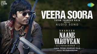 Veera Soora - Audio Song | Naane Varuvean | Dhanush | Selvaraghavan | Yuvan Shankar Raja