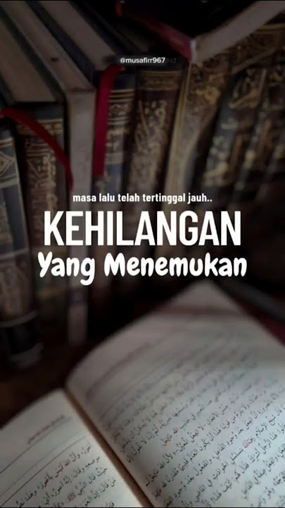 Masa lalu telah tertinggal jauh!! menuju kehilangan yang menemukan..#motivation #hidayah