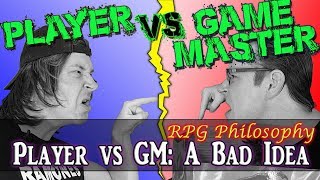 Player vs. Game Master: A Bad Idea  RPG Philosophy