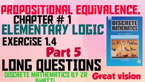 Discrete mathematics by zr Bhatti. chapter #1 Elementary logic. exercise #1.4 long questions part4.