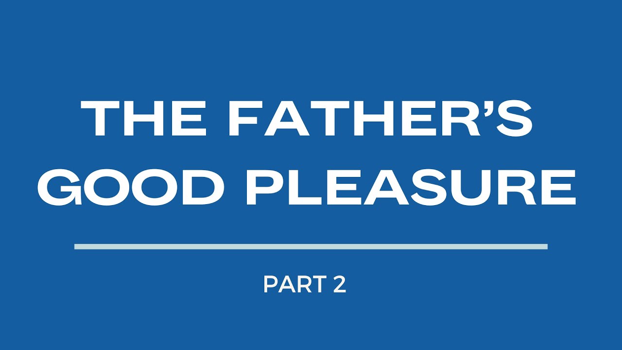 The Fathers Good Pleasure Part 2 Jimm Nestoras 08 09 2024 YouTube The fathers good pleasure part 2 jimm nestoras 08 09 2024 youtube