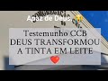 Testemunho CCB DEUS TRANSFORMOU A TINTA EM LEITE 🙏🙌
