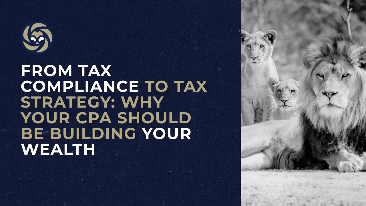 From Tax Compliance to Tax Strategy: Why Your CPA Should Be Building Your Wealth