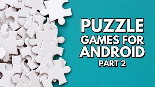 The Best Puzzle Games For Android Devices - Part 2